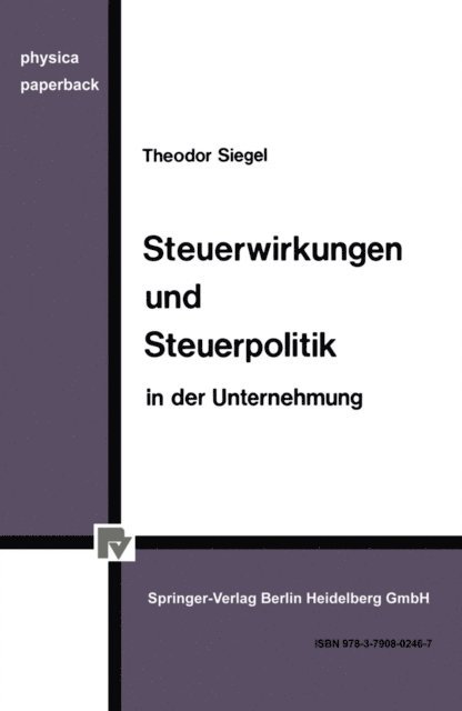 Th. Siegel - Steuerwirkungen und Steuerpolitik in der Unternehmung, E-bok