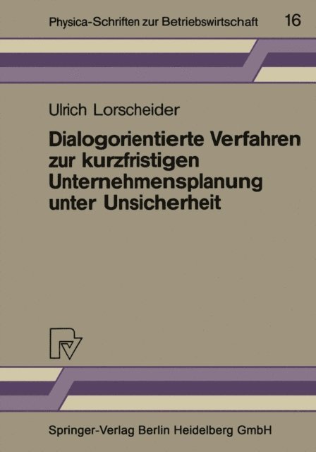 Ulrich Lorscheider - Dialogorientierte Verfahren zur kurzfristigen Unternehmensplanung unter Unsicherheit, E-bok