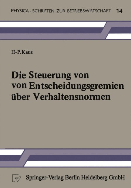 H.-P. Kaus - Die Steuerung von Entscheidungsgremien über Verhaltensnormen, E-bok