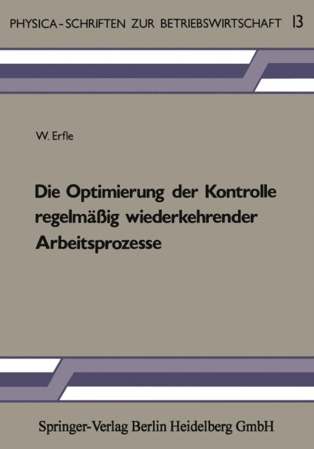 W. Erfle - Die Optimierung der Kontrolle regelmäßig wiederkehrender Arbeitsprozesse, E-bok