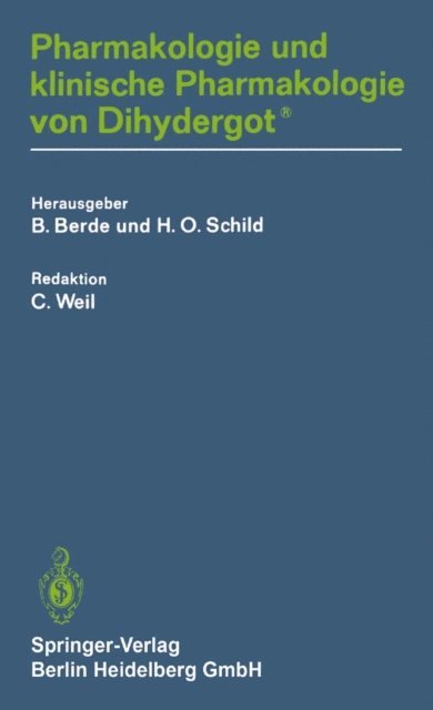 H. O. Schild, B. Berde - Pharmakologie und klinische Pharmakologie von Dihydergot, E-bok