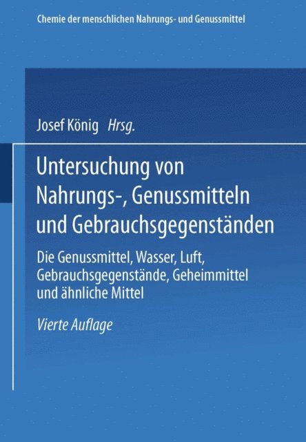 Josef Konig - Untersuchung von Nahrungs-, Genussmitteln und Gebrauchsgegenständen; T. 3, Die Genussmittel, Wasser, Luft, Gebrauchsgegenstände, Geheimmittel und ähnliche Mittel, E-bok