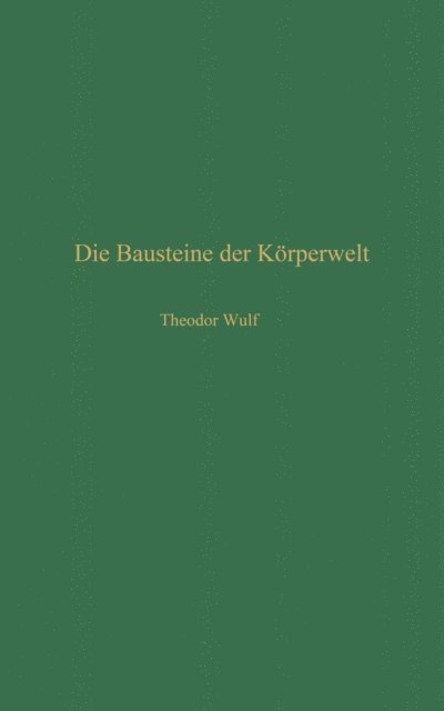 Theodor Wulf - Die Bausteine der Körperwelt, E-bok