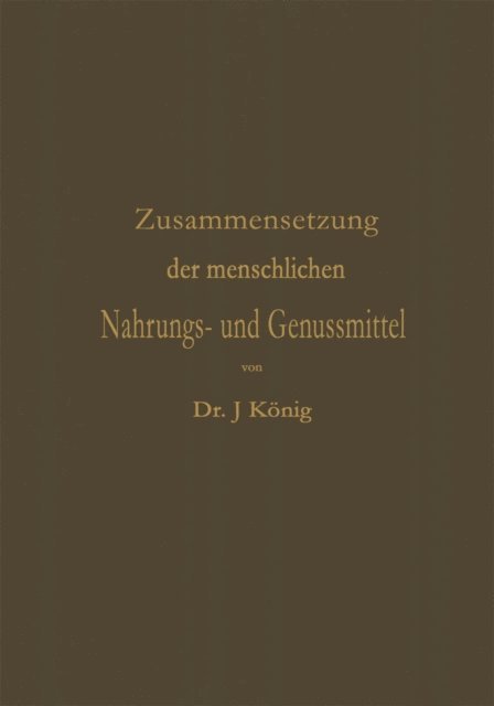 Josef Konig - Chemische Zusammensetzung der menschlichen Nahrungs- und Genussmittel, E-bok