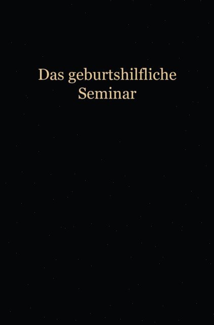 Wilhelm Liepmann - Das Geburtshilfliche Seminar, E-bok