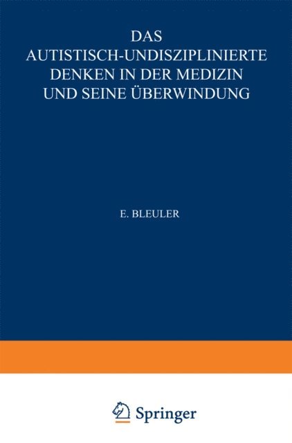 Eugen Bleuler - Das Autistisch-Undisziplinierte Denken in der Medizin und seine Überwindung, E-bok