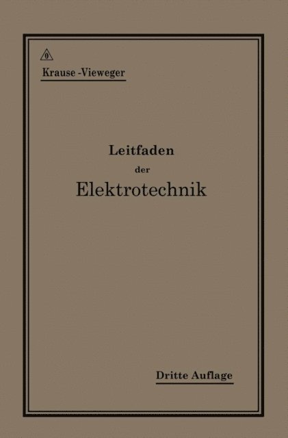 H. Vieweger, Rudolf Krause - Kurzer Leitfaden der Elektrotechnik für Unterricht und Praxis in allgemein verständlicher Darstellung, E-bok