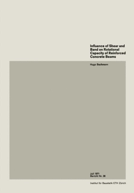 Hugo Bachmann - Influence of Shear and Band on Rotational Capacity of Reinforced Concrete Beams, E-bok