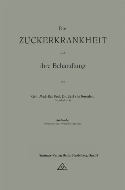 Carl von Noorden - Die Zuckerkrankheit und ihre Behandlung, E-bok