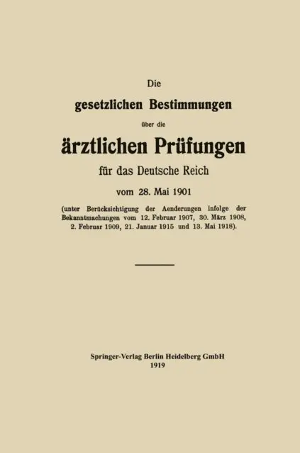 Die gesetzlichen Bestimmungen über die ärztlichen Prüfungen für das Deutsche Reich vom 28. Mai 1901