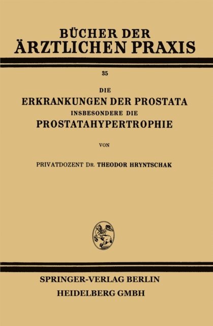 Theodor Hryntschak - Die Erkrankungen der Prostata Insbesondere die Prostatahypertrophie, E-bok