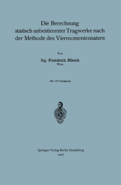 Friedrich Bleich - Die Berechnung statisch unbestimmter Tragwerke nach der Methode des Viermomentensatzes, E-bok
