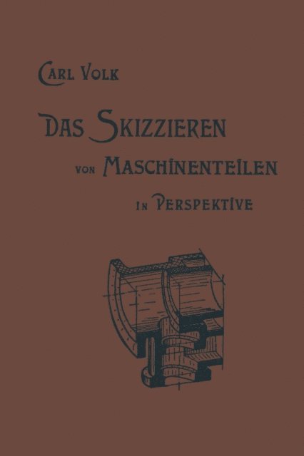 Carl Volk, Karl Erich Volk - Das Skizzieren von Maschinenteilen in Perspektive, E-bok