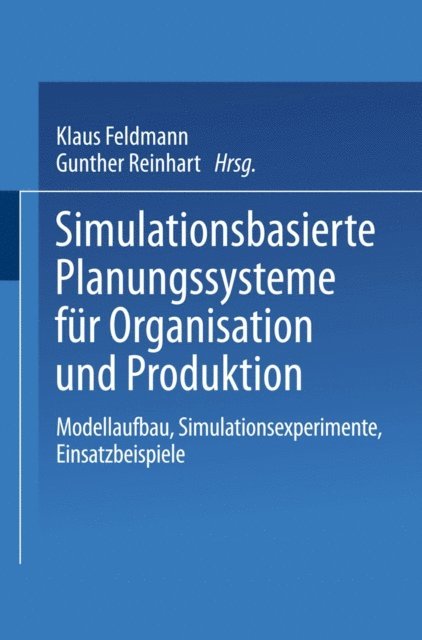 Gunther Reinhart, Klaus Feldmann - Simulationsbasierte Planungssysteme für Organisation und Produktion, E-bok