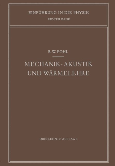 Robert W. Pohl - Mechanik · Akustik und Wärmelehre, E-bok