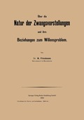�ber die Natur der Zwangsvorstellungen und ihre Beziehungen zum Willensproblem