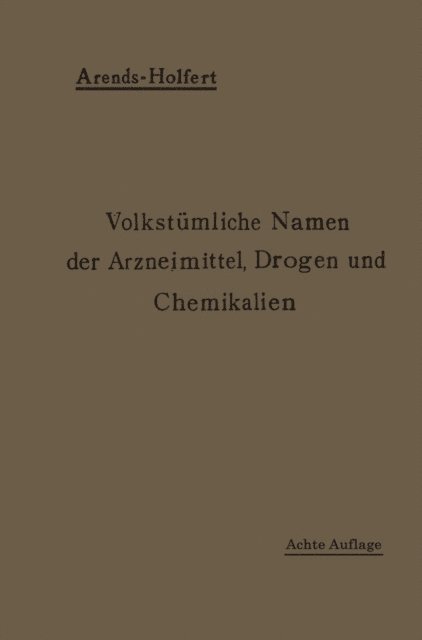 Georg Arends, Johann Holfert - Volkstümliche Namen der Arzneimittel, Drogen und Chemikalien, E-bok