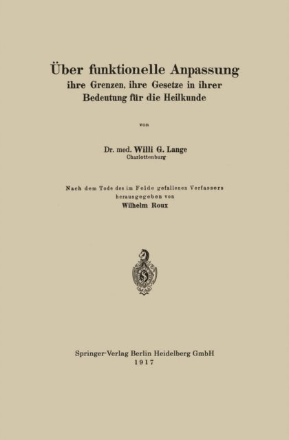 Wilhelm Roux, Willi G. Lange - Über funktionelle Anpassung, ihre Grenzen, ihre Gesetze in ihrer Bedeutung für die Heilkunde, E-bok