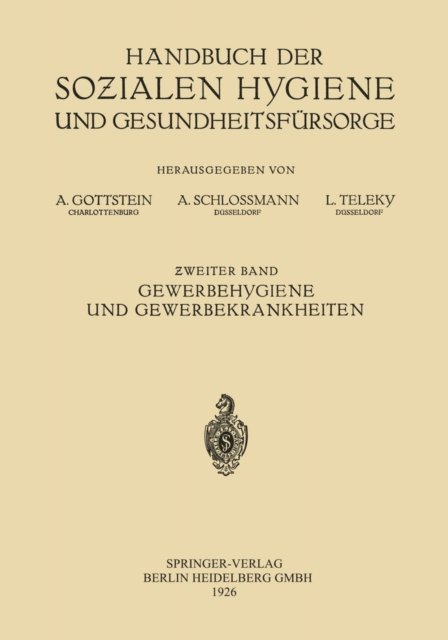 Ludwig Teleky, Arthur Schlomann, Adolf Gottstein, Alexander Alexander - Gewerbehygiene und Gewerbekrankheiten, E-bok