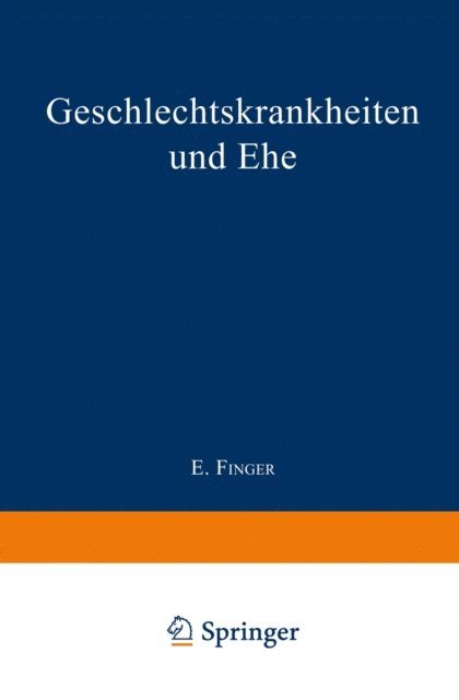 Ernest Finger - Geschlechtskrankheiten und Ehe, E-bok