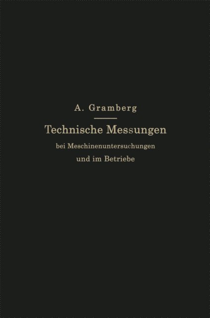 Anton Gramberg - Technische Messungen bei Maschinenuntersuchungen und im Betriebe, E-bok