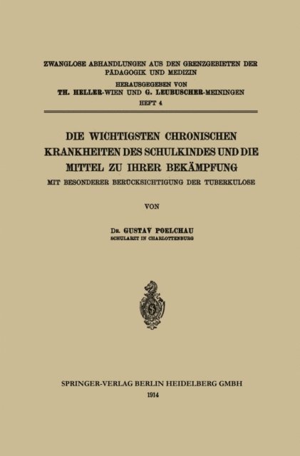 Gustav Poelchau - Die wichtigsten Chronischen Krankheiten des Schulkindes und die Mittel zu ihrer Bekämpfung, E-bok
