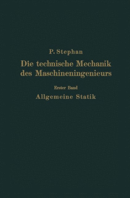 Paul Stephan - Die technische Mechanik des Maschineningenieurs mit besonderer Berücksichtigung der Anwendungen, E-bok