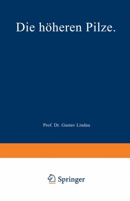 Robert Pilger, Gustav Lindau - Die höheren Pilze, E-bok