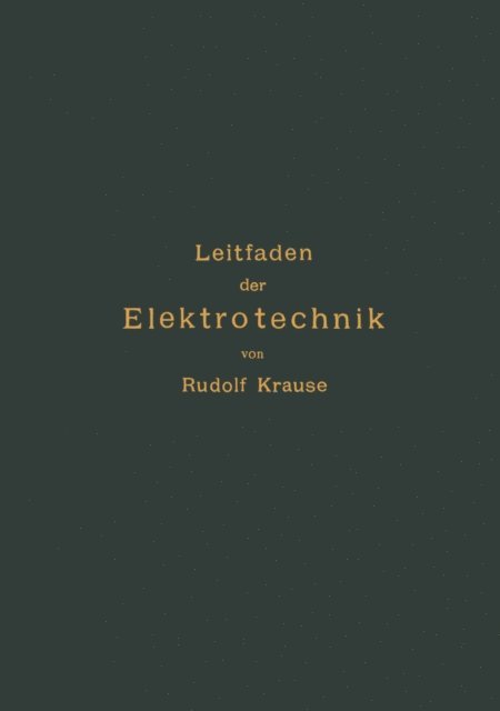 Rudolf Krause - Kurzer Leitfaden der Elektrotechnik für Unterricht und Praxis in allgemein verständlicher Darstellung, E-bok