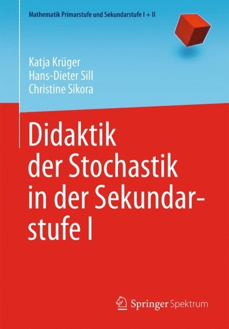 Christine Sikora, Hans-Dieter Sill, Katja Kruger - Didaktik der Stochastik in der Sekundarstufe I, E-bok