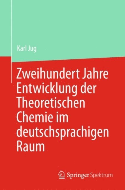 Karl Jug - Zweihundert Jahre Entwicklung der Theoretischen Chemie im deutschsprachigen Raum, E-bok