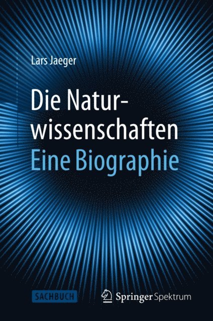 Lars Jaeger - Die Naturwissenschaften: Eine Biographie, E-bok