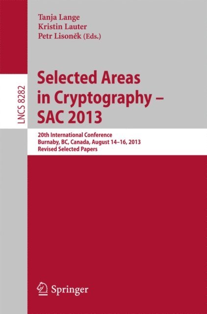 Petr Lisonek, Kristin Lauter, Tanja Lange - Selected Areas in Cryptography -- SAC 2013, E-bok