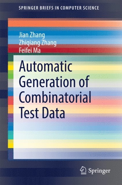 Feifei Ma, Zhiqiang Zhang, Jian Zhang - Automatic Generation of Combinatorial Test Data, E-bok