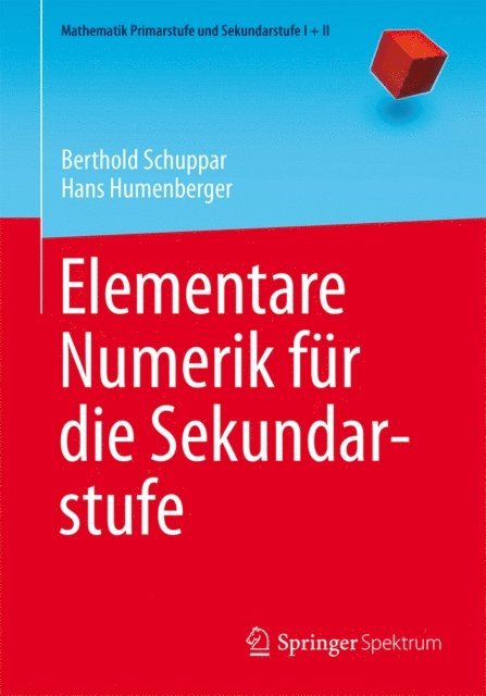 Hans Humenberger, Berthold Schuppar - Elementare Numerik für die Sekundarstufe, E-bok