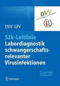 S2k-Leitlinie - Labordiagnostik Schwangerschaftsrelevanter Virusinfektionen
