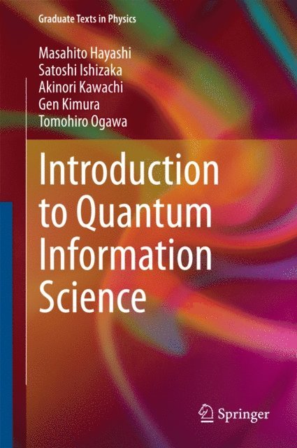 Tomohiro Ogawa, Gen Kimura, Akinori Kawachi, Satoshi Ishizaka, Masahito Hayashi - Introduction to Quantum Information Science, E-bok
