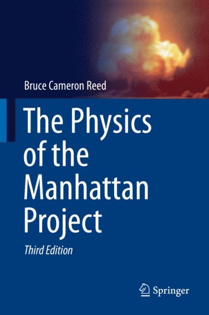 Bruce Cameron Reed - Physics of the Manhattan Project, E-bok