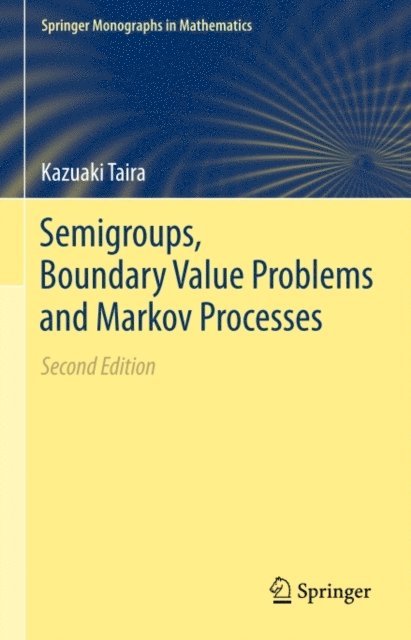 Kazuaki Taira - Semigroups, Boundary Value Problems and Markov Processes, E-bok