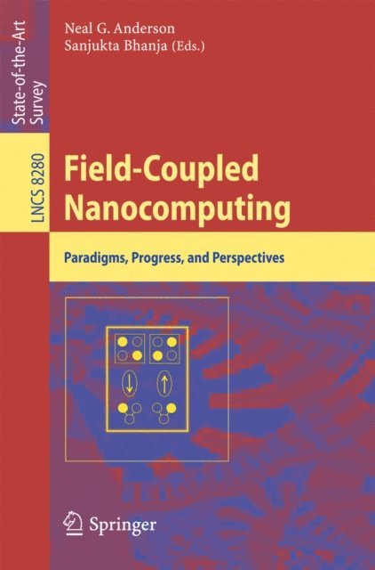 Sanjukta Bhanja, Neal G. Anderson - Field-Coupled Nanocomputing, E-bok