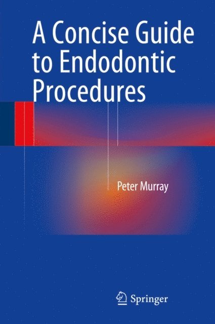 Peter Murray - Concise Guide to Endodontic Procedures, E-bok