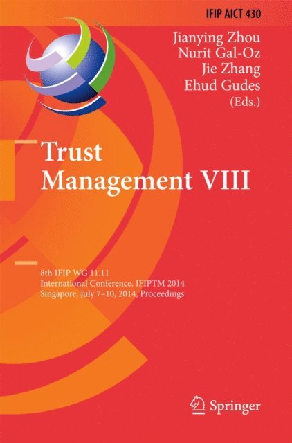 Ehud Gudes, Jie Zhang, Nurit Gal-Oz, Jianying Zhou - Trust Management VIII, E-bok