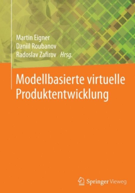Radoslav Zafirov, Daniil Roubanov, Martin Eigner - Modellbasierte virtuelle Produktentwicklung, E-bok