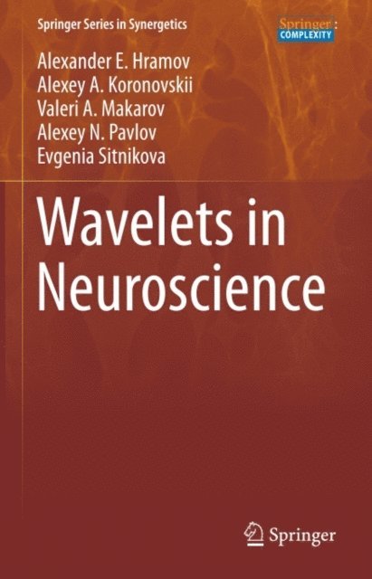 Evgenia Sitnikova, Alexey N. Pavlov, Valeri A. Makarov, Alexey A. Koronovskii, Alexander E. Hramov - Wavelets in Neuroscience, E-bok