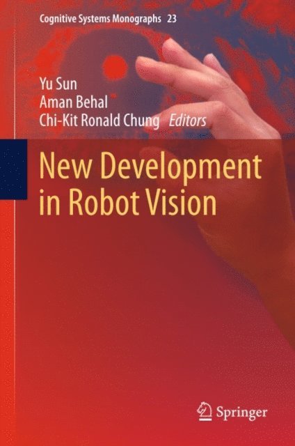 Chi-Kit Ronald Chung, Aman Behal, Yu Sun - New Development in Robot Vision, E-bok