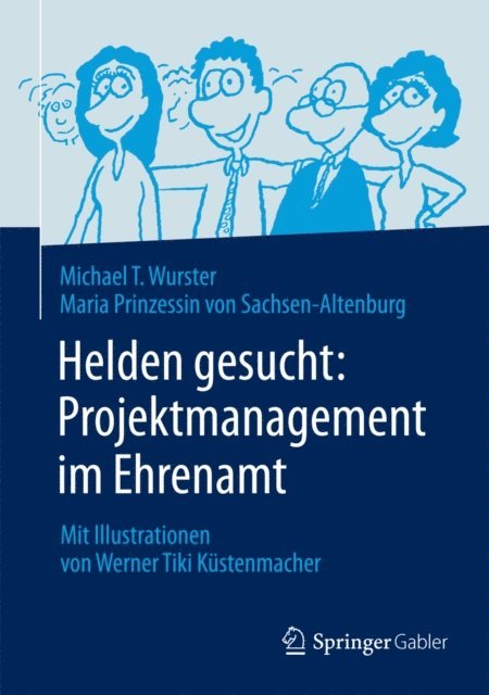Maria Prinzessin von Sachsen-Altenburg, Michael Wurster - Helden gesucht: Projektmanagement im Ehrenamt, E-bok
