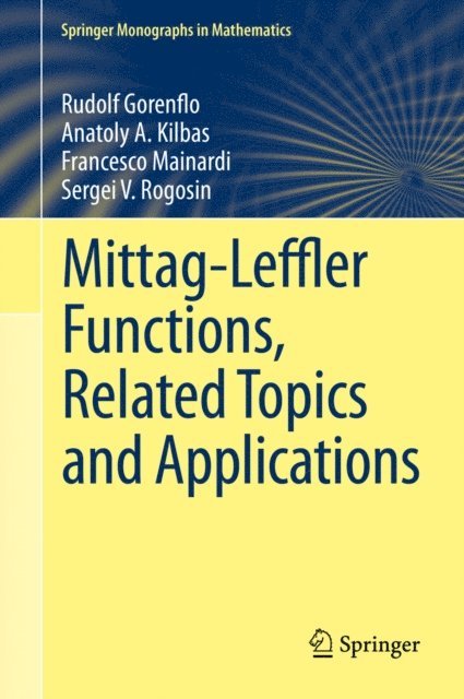Sergei V. Rogosin, Francesco Mainardi, Anatoly A. Kilbas, Rudolf Gorenflo - Mittag-Leffler Functions, Related Topics and Applications, E-bok