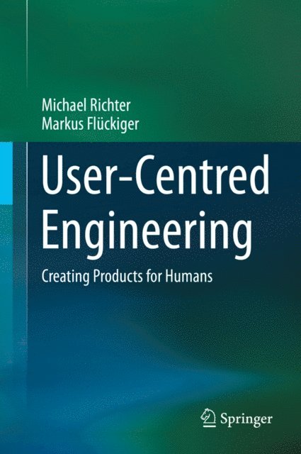 Markus Fluckiger, Michael Richter - User-Centred Engineering, E-bok