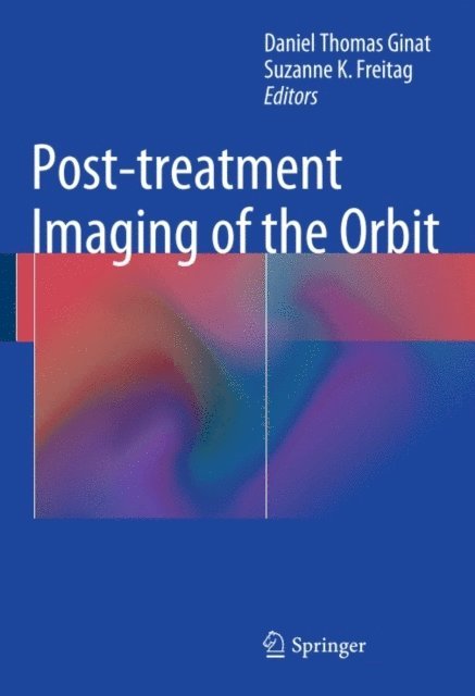 Suzanne K. Freitag, Daniel Thomas Ginat - Post-treatment Imaging of the Orbit, E-bok
