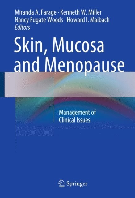Howard I. Maibach, Nancy Fugate Woods, Kenneth W. Miller, Miranda A. Farage - Skin, Mucosa and Menopause, E-bok